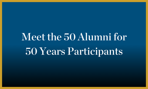 Meet the 50 Alumni for 50 Years Participants