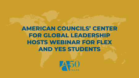 American Councils’ Center for Global Leadership Hosts Webinar for FLEX and YES Students